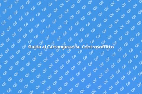 Posare Cartongesso su Controsoffitto