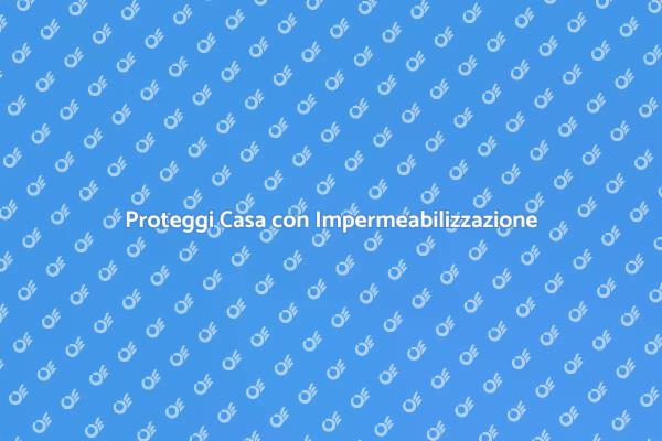 Impermeabilizzazione: proteggi il tuo spazio