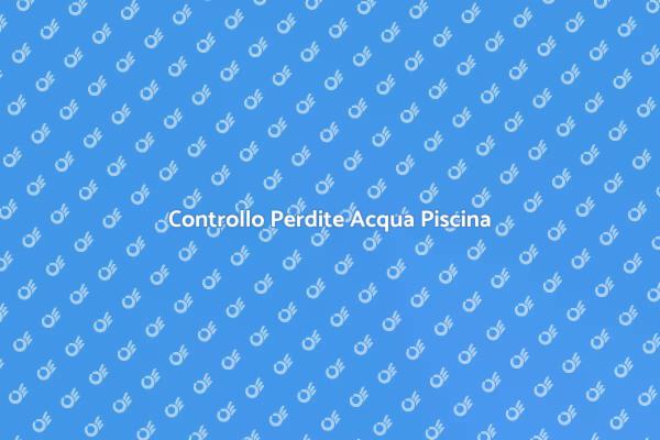 Scopri Perdite Acqua Piscina
