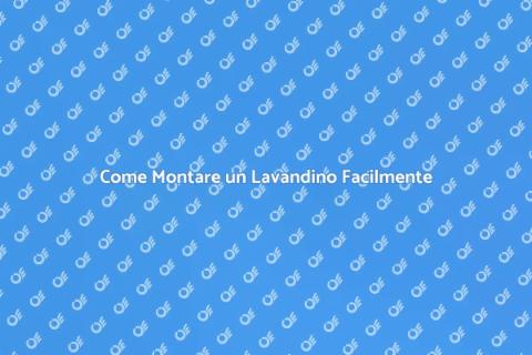Montare un Lavandino: Guida Pratica