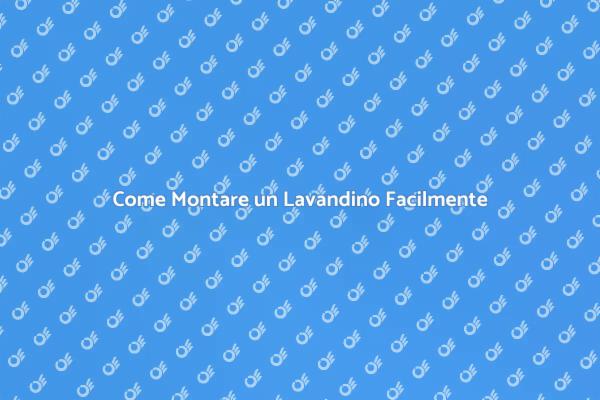 Installazione Lavandino: Tutto Quello che Devi Sapere