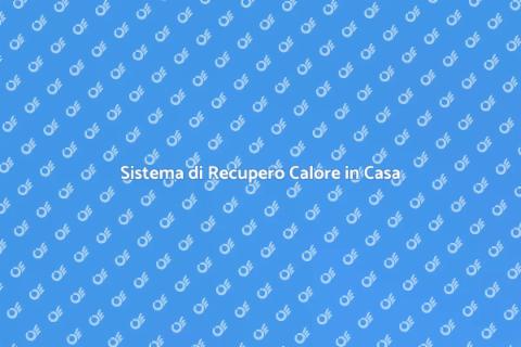 Recupero Calore: Risparmia Energia