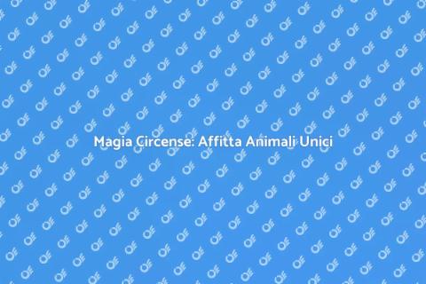 Affitto Animali da Circo - Magia e Divertimento