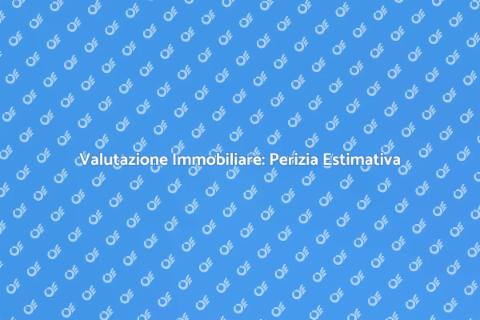 Perizia Estimativa per la Tua Proprietà