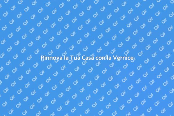 Trasforma la Tua Casa con la Vernice