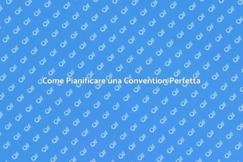 Organizzare una Convention di Successo