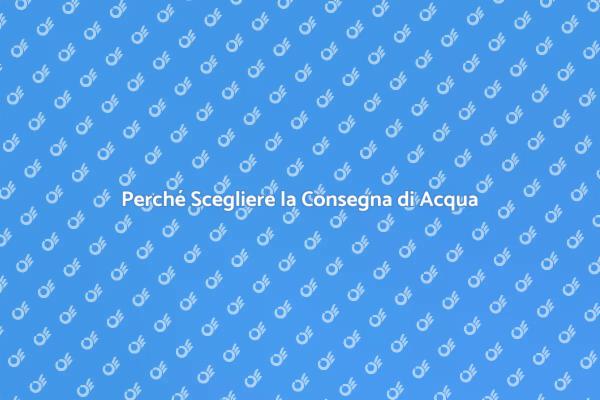 La Consegna di Acqua: Comfort Quotidiano