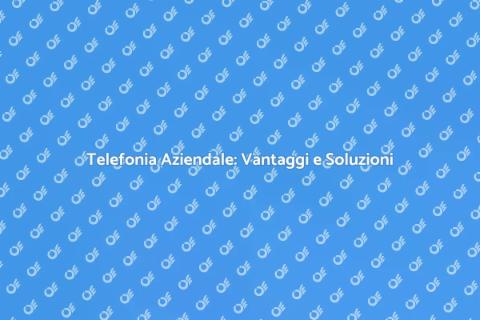 Installazione Telefonia Aziendale