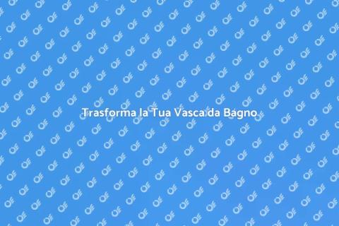 Ristrutturazione Vasche da Bagno