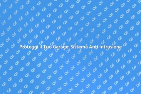 Sistema Anti Intrusione per Garage