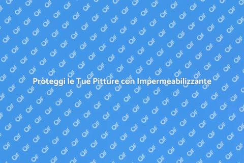 Trattamento Impermeabilizzante Pitture