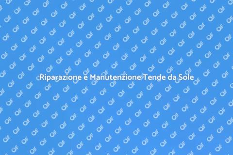 Manutenzione Tende da Sole: Guida Essenziale