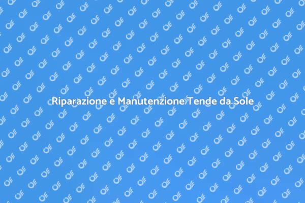 Manutenzione e Riparazione Tende Importanti