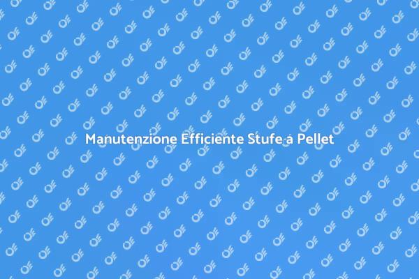 Importanza della Manutenzione Stufe