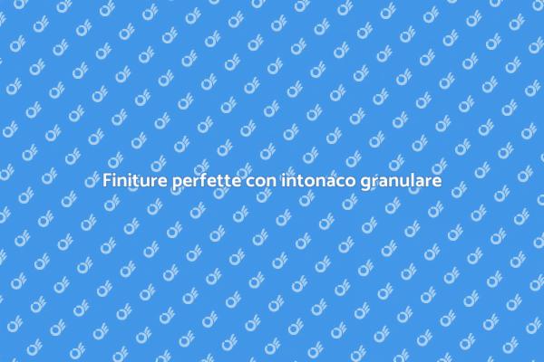 Perfetta finitura con intonaco granulare