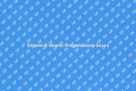 Progettazione Sistemi Idranti Antincendio