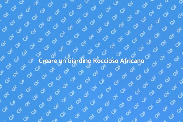 Giardino Roccioso: Bellezza Africana