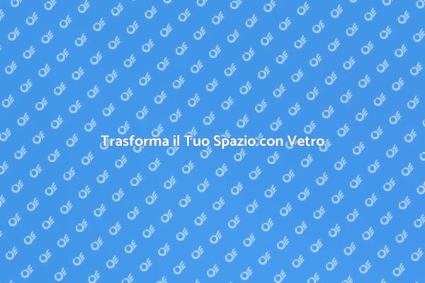 Porta in Vetro: Eleganza e Funzionalità