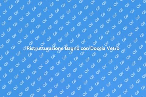 Installazione Cabina Doccia Vetro