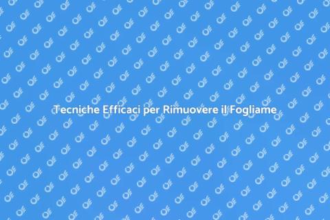 Rimuovere il Fogliame con Eccellenza