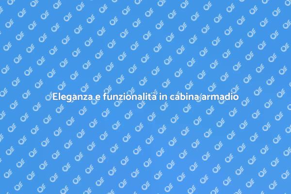 La cabina armadio perfetta per te