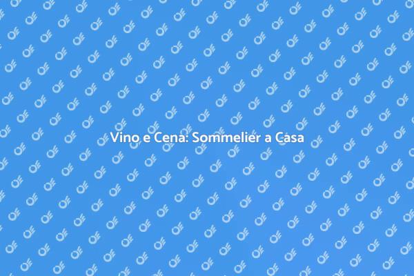 Il Tuo Sommelier a Domicilio