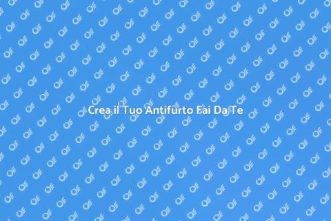 Antifurto Fai Da Te: Guida Pratica