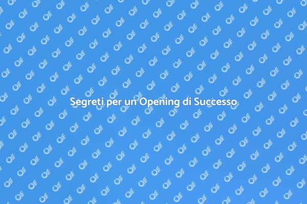 Come Creare un'Appertura Sorprendente