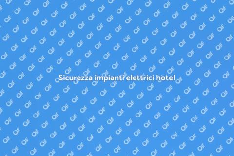 Verifica impianto elettrico hotel