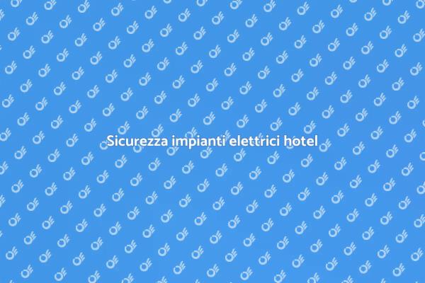Sicurezza elettrica per hotel