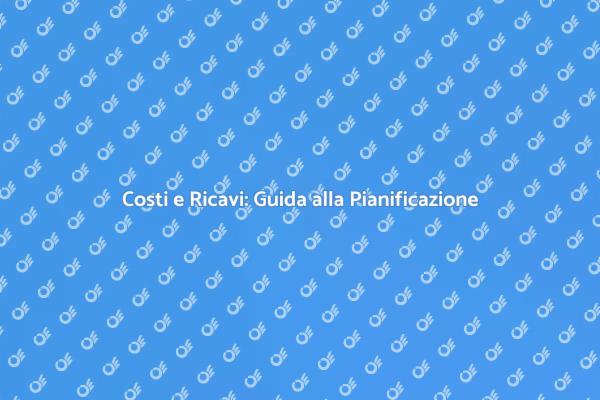 Pianificazione Finanziaria: Costi e Ricavi