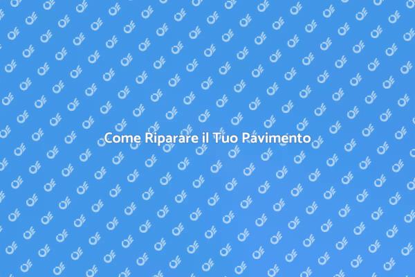 Ripristina il Tuo Pavimento Danneggiato