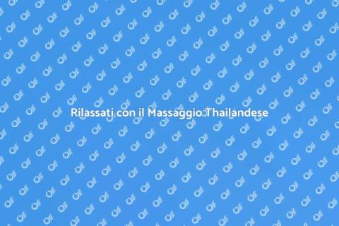 Massaggio Thailandese Rilassante