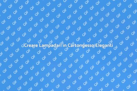 Lampadari in Cartongesso: Stile e Design
