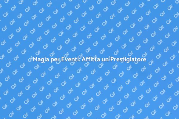 Trasforma il Tuo Evento con la Magia