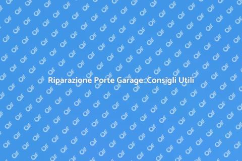 Aggiustare Porta Garage: Guida Pratica