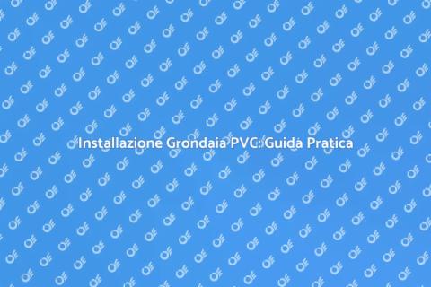 Grondaia in PVC: Installazione Facile