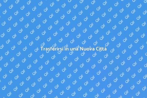 Traslocare in una Nuova Città