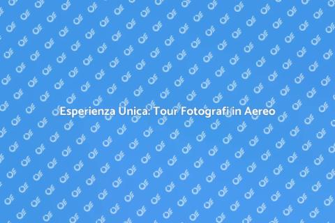 Tour Fotografico in Aereo: Scopri di Più
