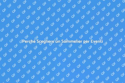 Sommelier per Eventi: Un Vantaggio Unico