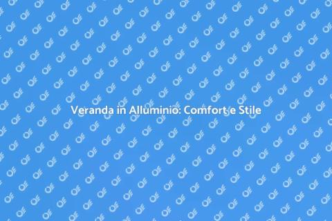 Costruire Veranda in Alluminio