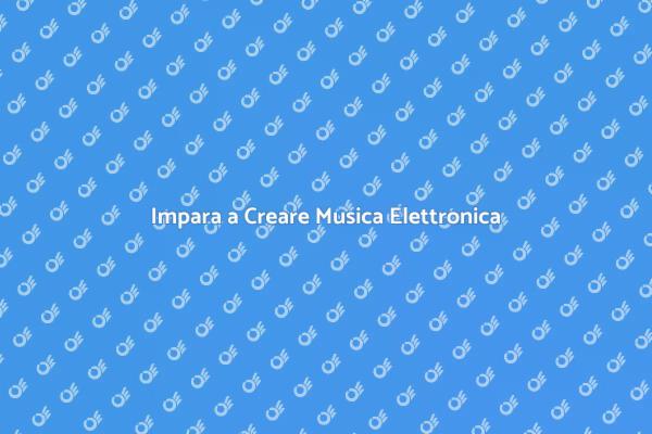 Inizia il Tuo Corso di Musica Elettronica