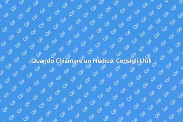 Guida Pratica per Chiamare un Medico