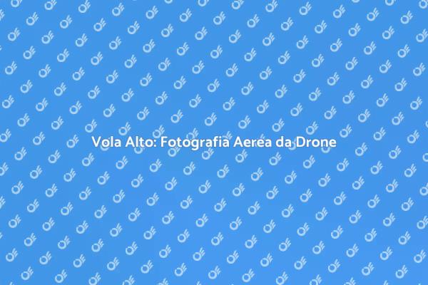 Cattura il Volo: Fotografia Aerea