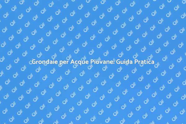 Raccolta Acque: Installazione Grondaie