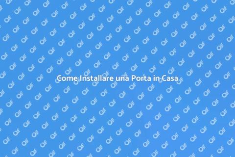 Installare una Porta: Guida Pratica