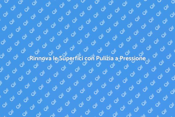 Pulizia a Pressione: Rinnova il Tuo Spazio