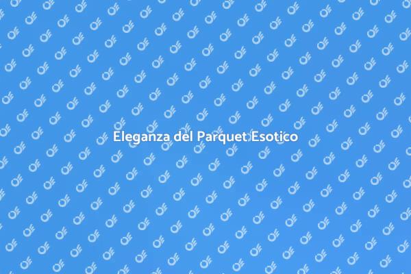 Scopri il Parquet Esotico Ideale