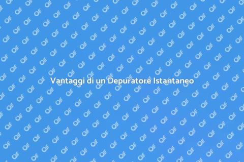 Depuratore Acqua Purificata Istantanea