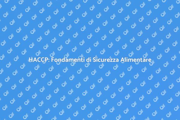 HACCP: La Chiave per la Sicurezza